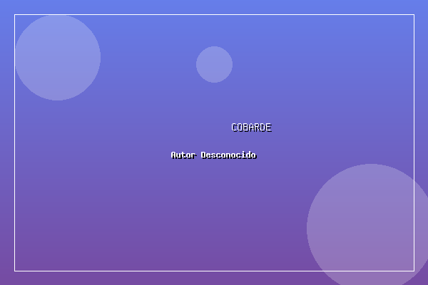              Cobarde